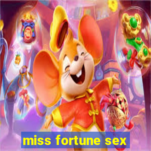 miss fortune sex